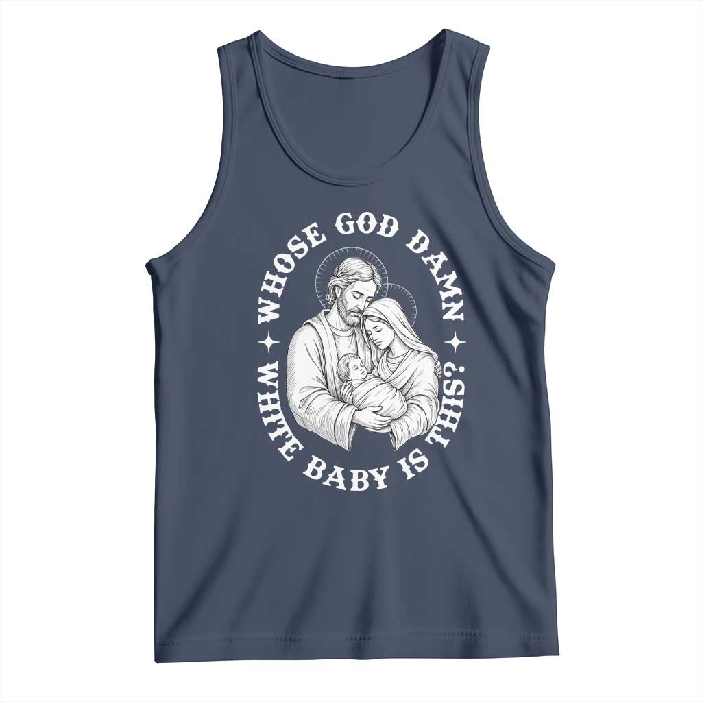 Funny Nativity Christmas Tank Top Whose God Damn White Baby Is This Irreverent Holiday Humor - Wonder Print Shop
