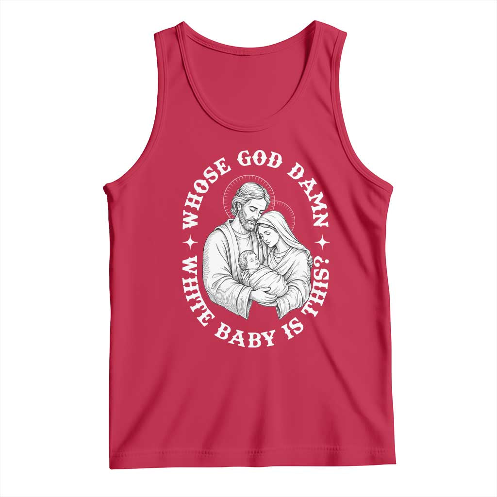 Funny Nativity Christmas Tank Top Whose God Damn White Baby Is This Irreverent Holiday Humor - Wonder Print Shop