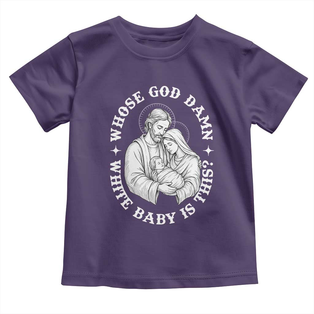 Funny Nativity Christmas Toddler T Shirt Whose God Damn White Baby Is This Irreverent Holiday Humor - Wonder Print Shop