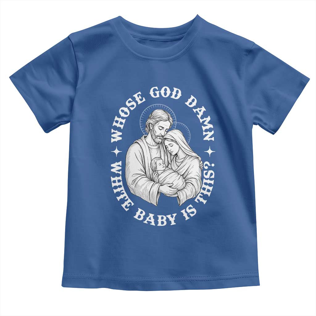 Funny Nativity Christmas Toddler T Shirt Whose God Damn White Baby Is This Irreverent Holiday Humor - Wonder Print Shop