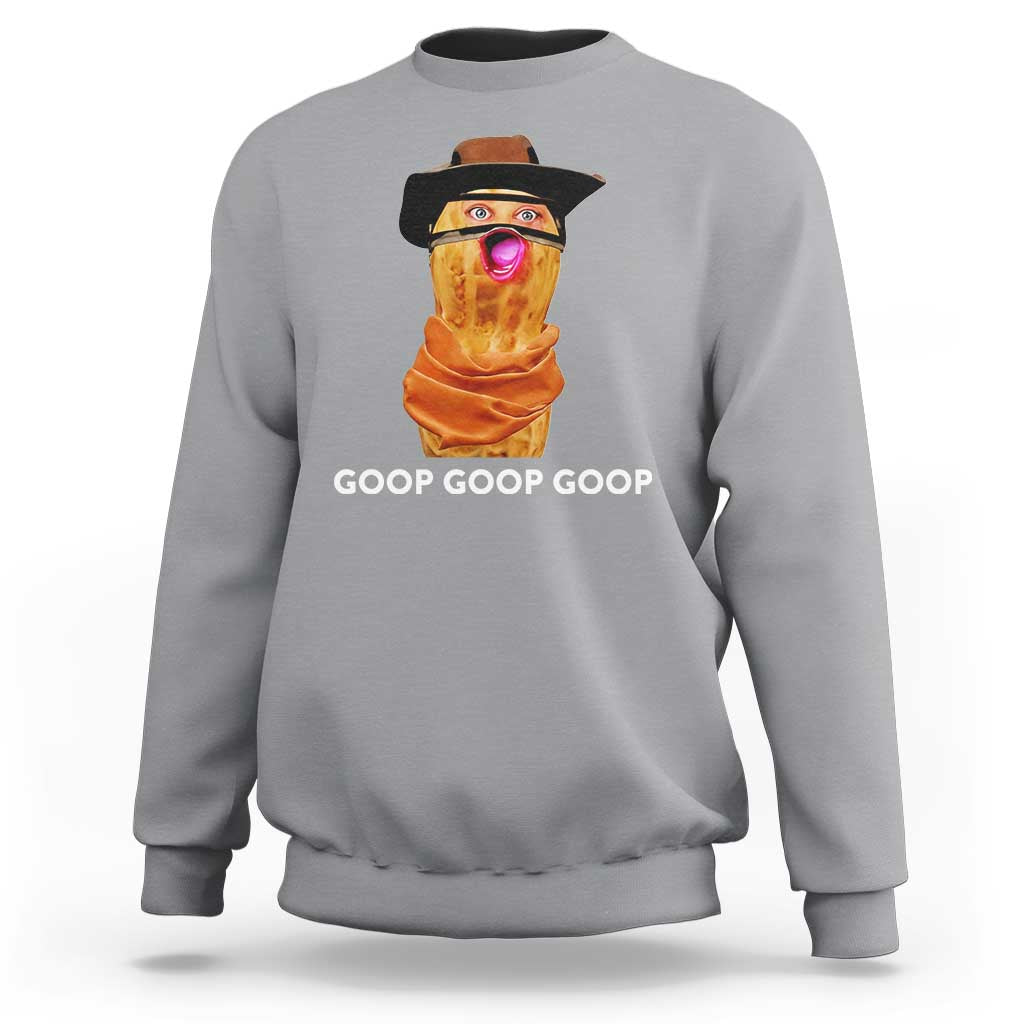 Goop Goop Goop Meme Sweatshirt Unhinged Cowboy Peanut Core Weirdos - Wonder Print Shop