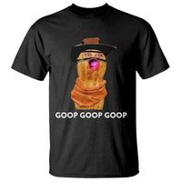 Goop Goop Goop Meme T Shirt Unhinged Cowboy Peanut Core Weirdos - Wonder Print Shop