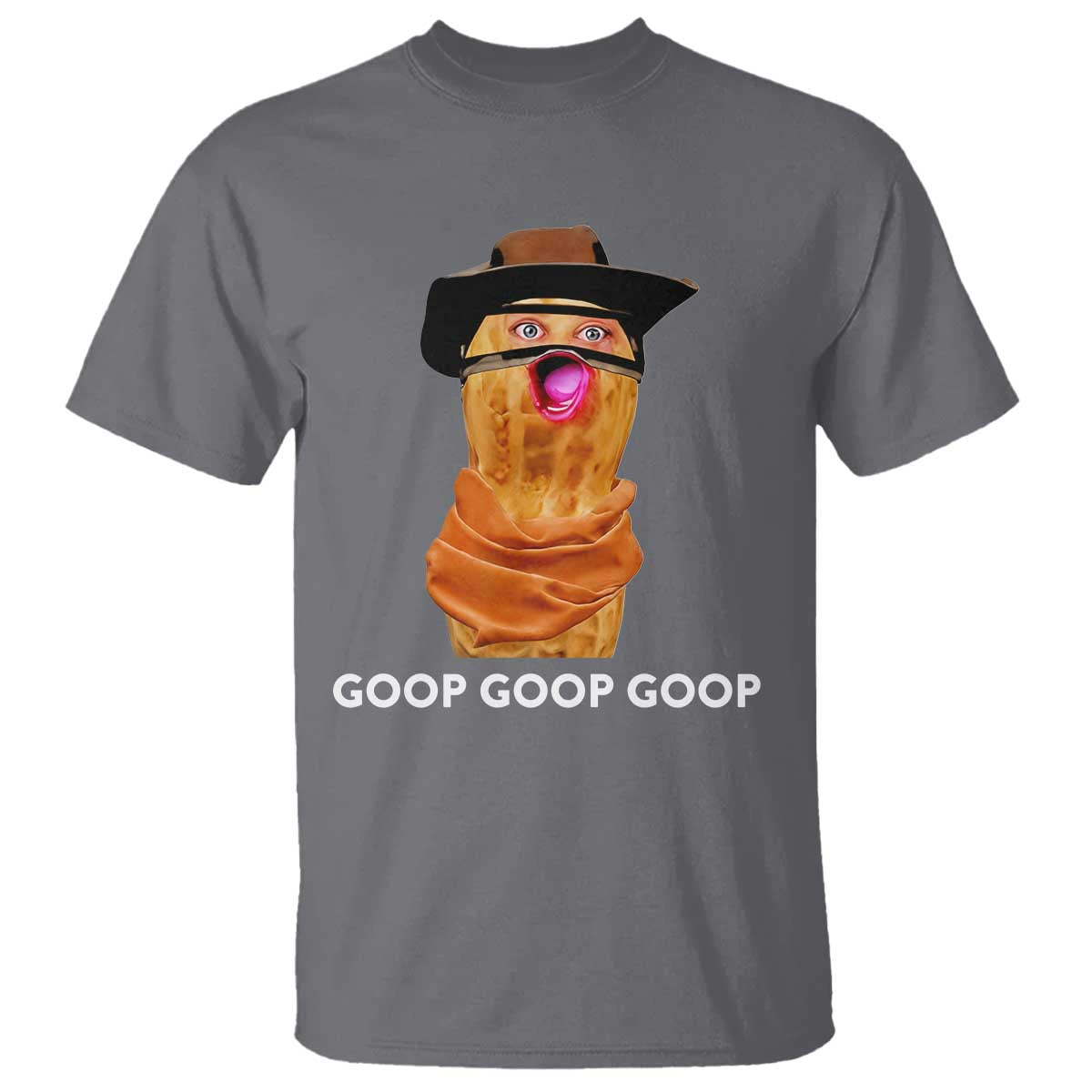 Goop Goop Goop Meme T Shirt Unhinged Cowboy Peanut Core Weirdos - Wonder Print Shop
