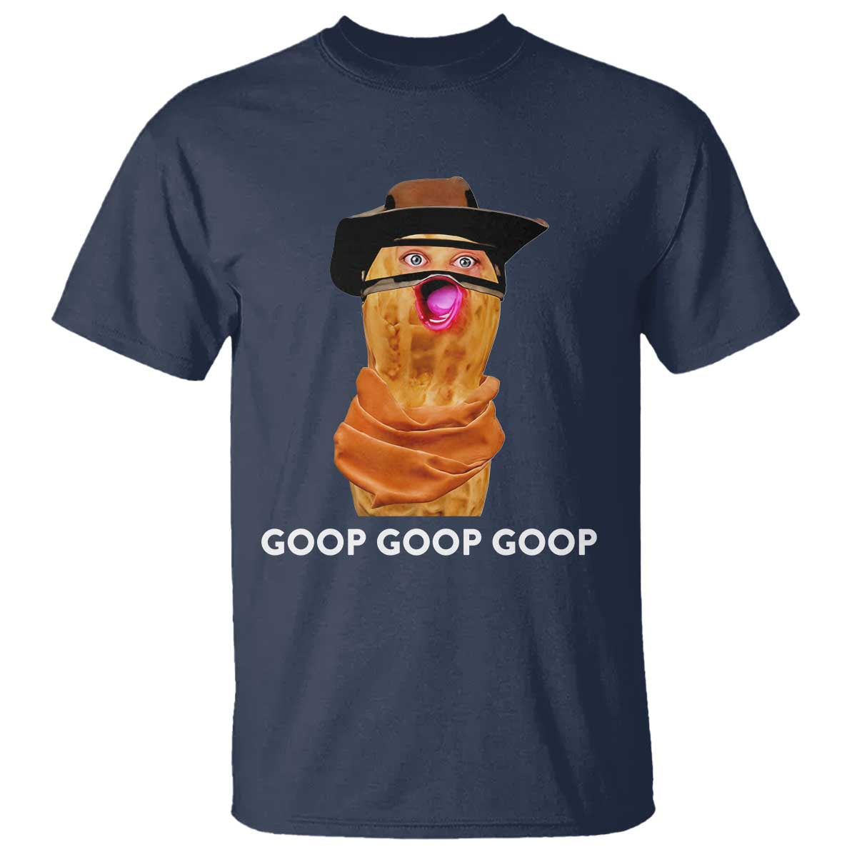 Goop Goop Goop Meme T Shirt Unhinged Cowboy Peanut Core Weirdos - Wonder Print Shop