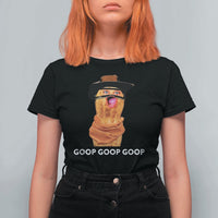 Goop Goop Goop Meme T Shirt For Women Unhinged Cowboy Peanut Core Weirdos - Wonder Print Shop
