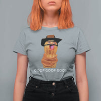 Goop Goop Goop Meme T Shirt For Women Unhinged Cowboy Peanut Core Weirdos - Wonder Print Shop