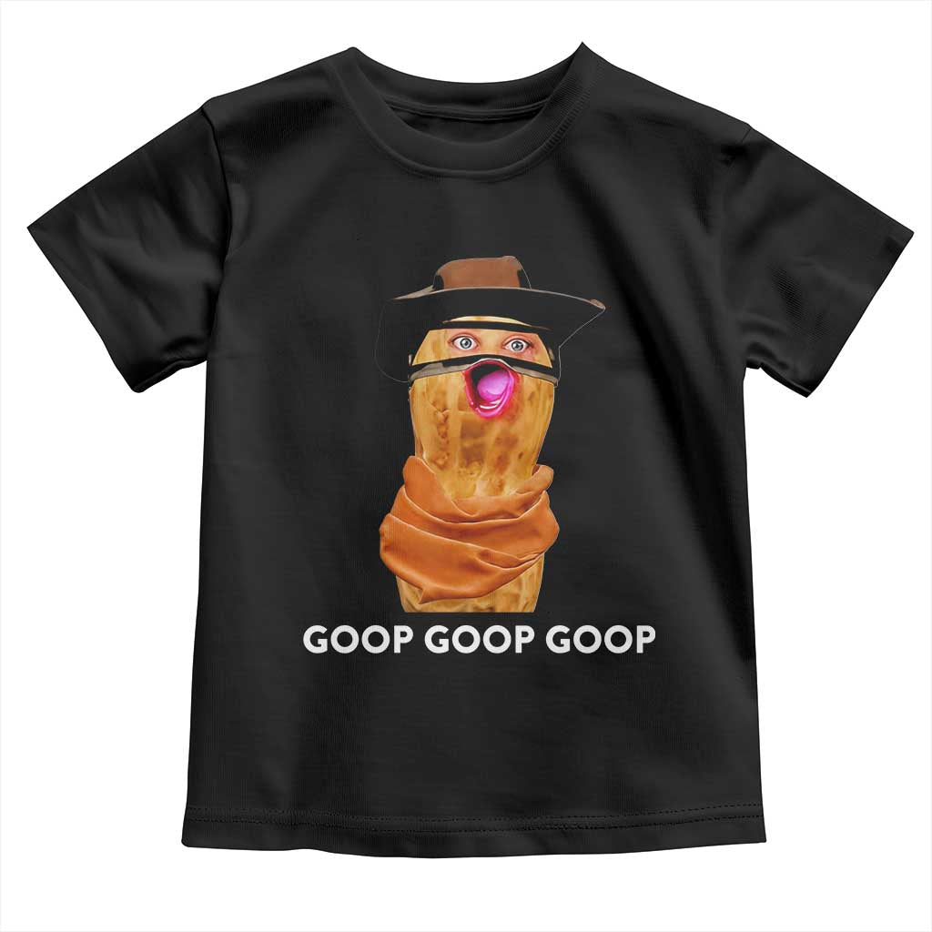 Goop Goop Goop Meme Toddler T Shirt Unhinged Cowboy Peanut Core Weirdos - Wonder Print Shop