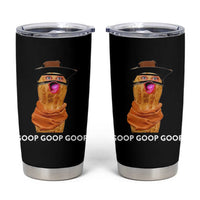Goop Goop Goop Meme Tumbler Cup Unhinged Cowboy Peanut Core Weirdos - Wonder Print Shop