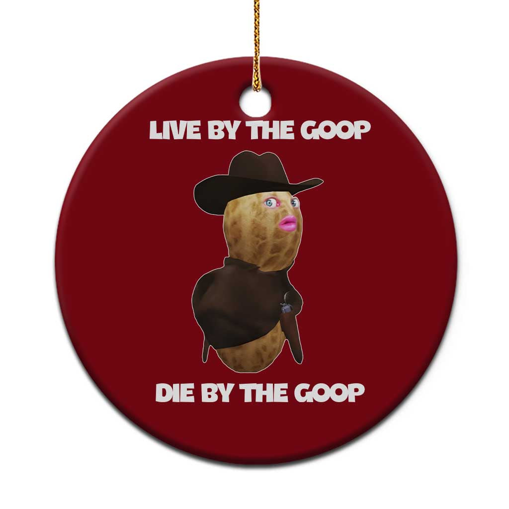 Cowboy Peanut Meme Ceramic Ornament Live By The Goop Die By The Goop - Wonder Print Shop
