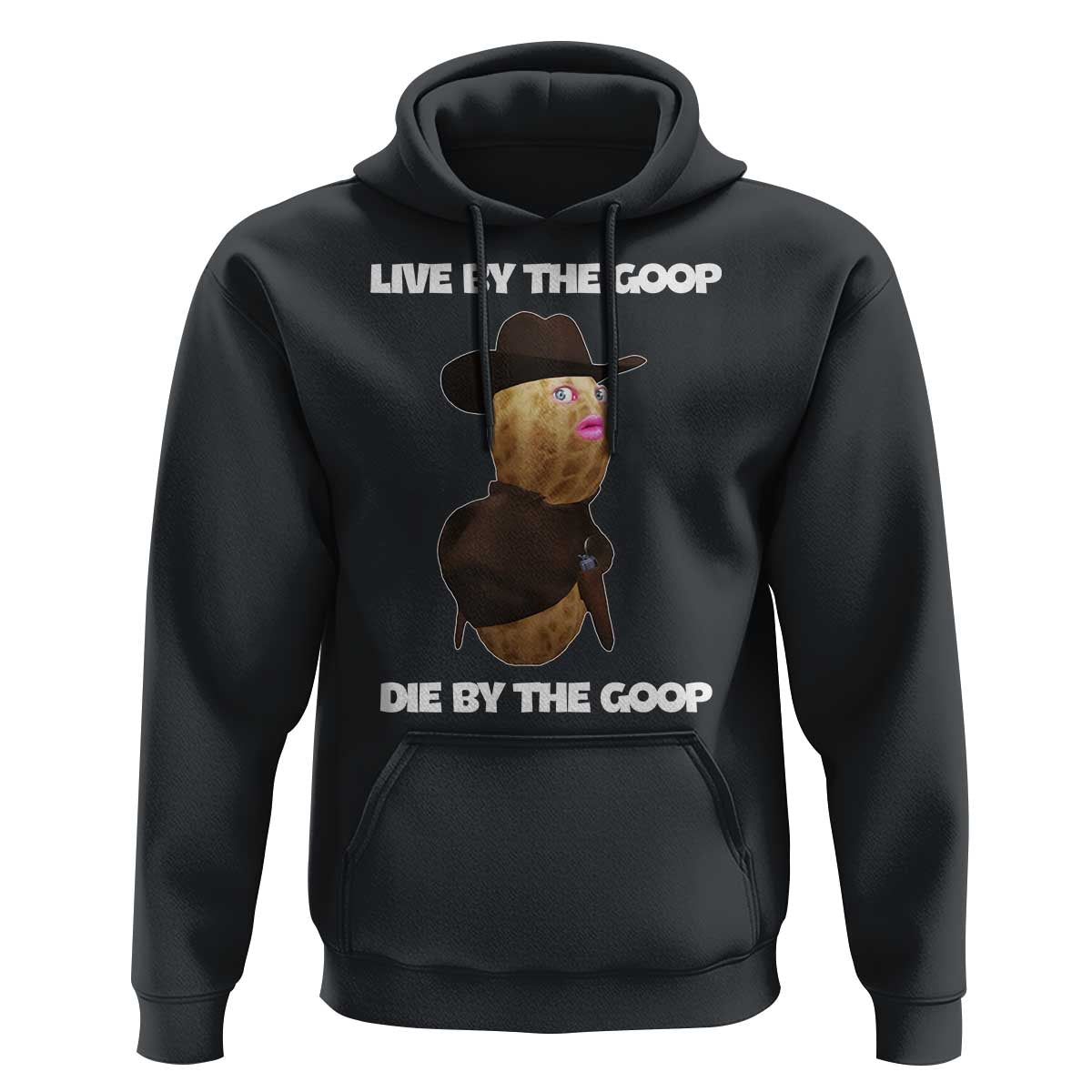 Cowboy Peanut Meme Hoodie Live By The Goop Die By The Goop - Wonder Print Shop