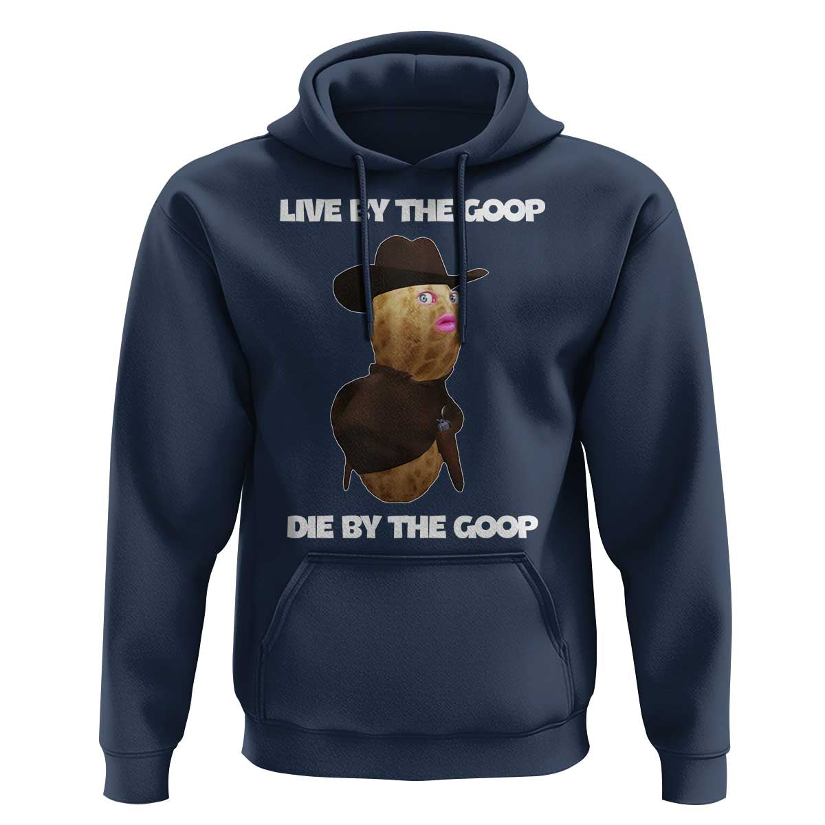 Cowboy Peanut Meme Hoodie Live By The Goop Die By The Goop - Wonder Print Shop