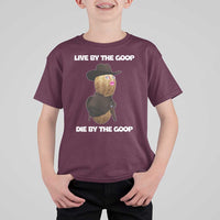 Cowboy Peanut Meme T Shirt For Kid Live By The Goop Die By The Goop - Wonder Print Shop