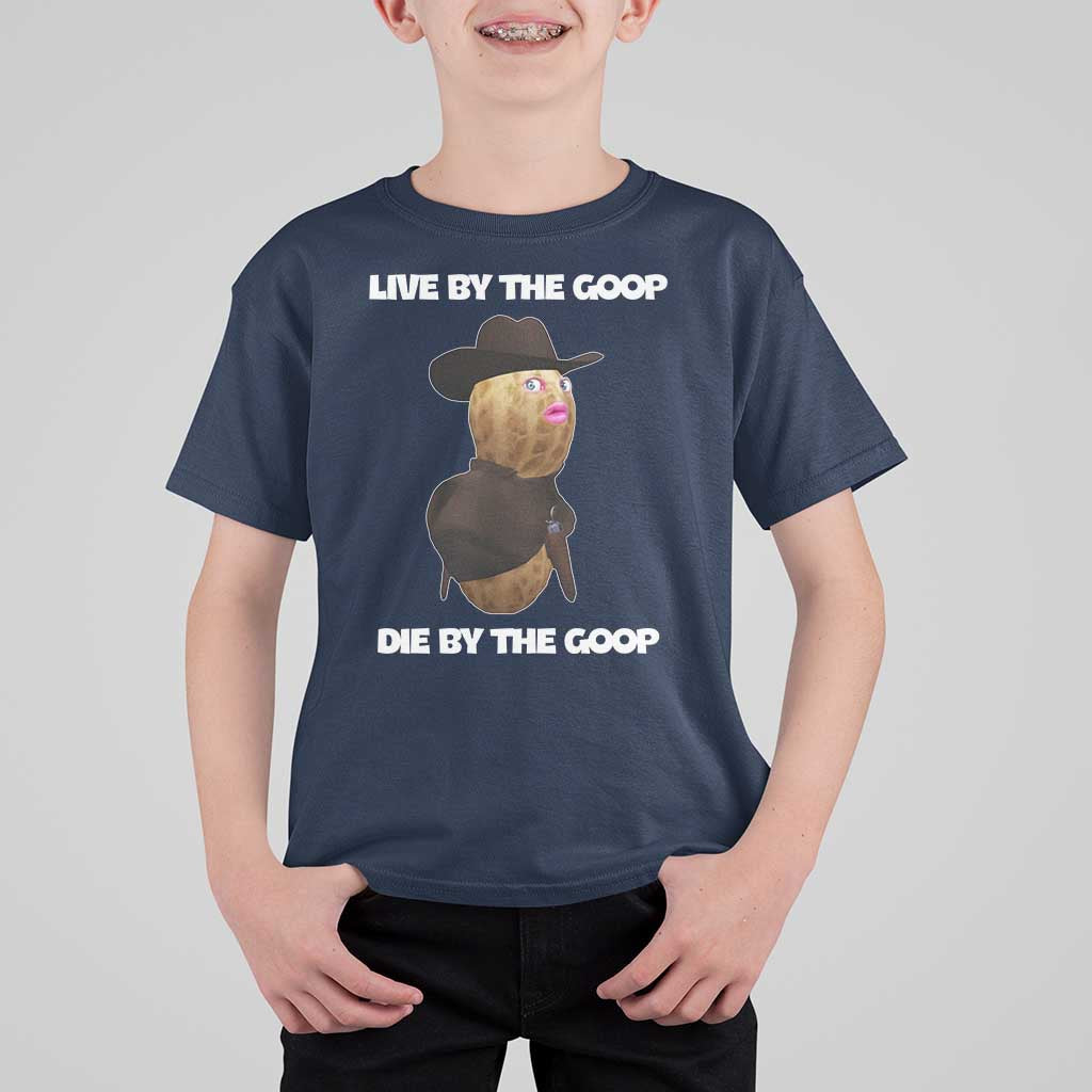 Cowboy Peanut Meme T Shirt For Kid Live By The Goop Die By The Goop - Wonder Print Shop
