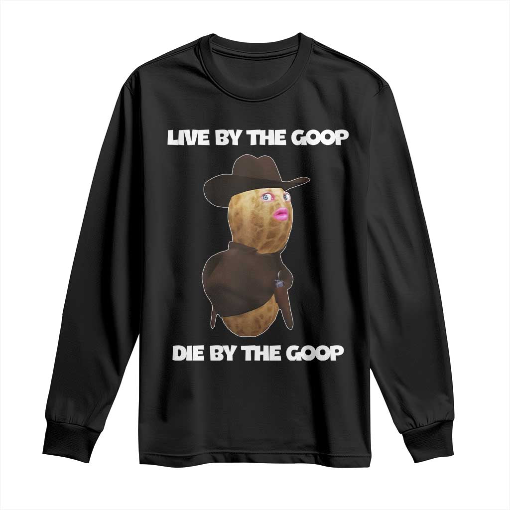 Cowboy Peanut Meme Long Sleeve Shirt Live By The Goop Die By The Goop - Wonder Print Shop