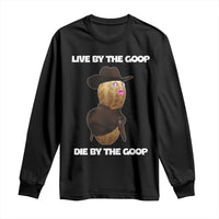 Cowboy Peanut Meme Long Sleeve Shirt Live By The Goop Die By The Goop - Wonder Print Shop