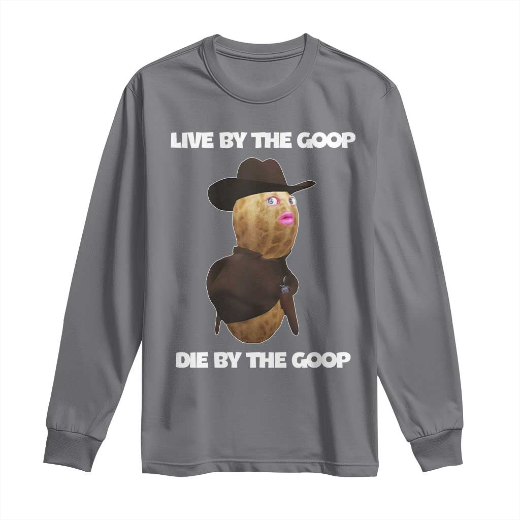 Cowboy Peanut Meme Long Sleeve Shirt Live By The Goop Die By The Goop - Wonder Print Shop