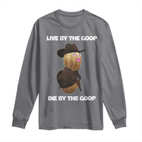 Cowboy Peanut Meme Long Sleeve Shirt Live By The Goop Die By The Goop - Wonder Print Shop