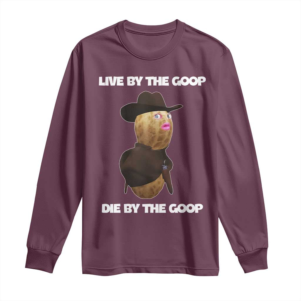 Cowboy Peanut Meme Long Sleeve Shirt Live By The Goop Die By The Goop - Wonder Print Shop