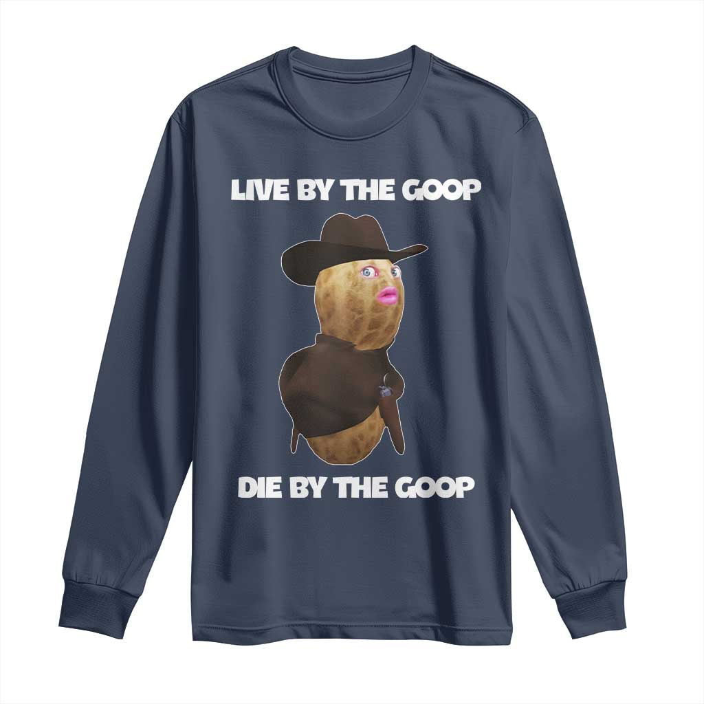 Cowboy Peanut Meme Long Sleeve Shirt Live By The Goop Die By The Goop - Wonder Print Shop
