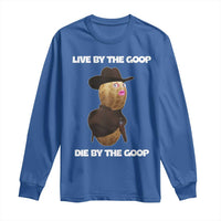 Cowboy Peanut Meme Long Sleeve Shirt Live By The Goop Die By The Goop - Wonder Print Shop