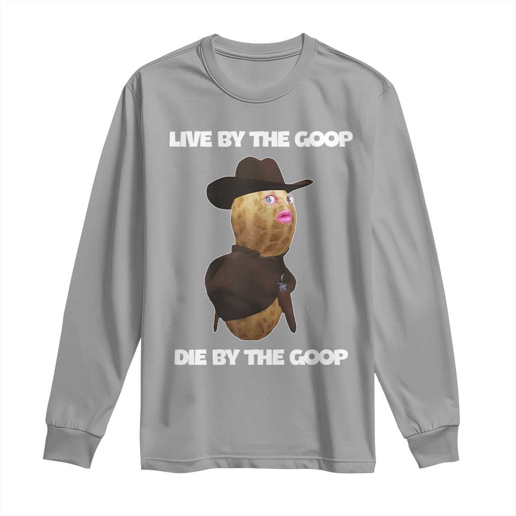 Cowboy Peanut Meme Long Sleeve Shirt Live By The Goop Die By The Goop - Wonder Print Shop