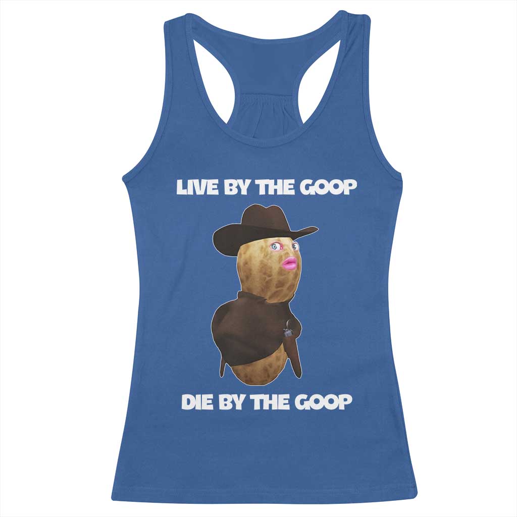 Cowboy Peanut Meme Racerback Tank Top Live By The Goop Die By The Goop - Wonder Print Shop