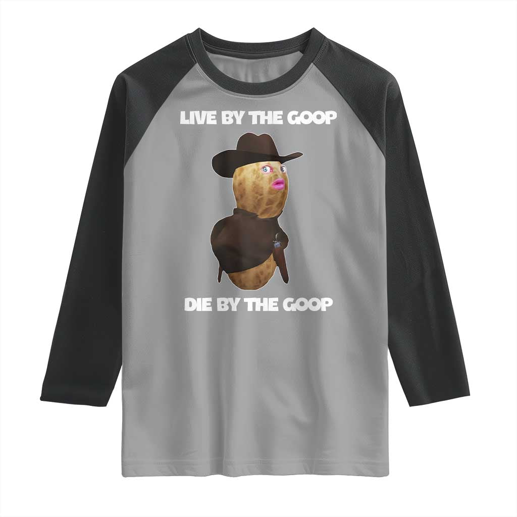 Cowboy Peanut Meme Raglan Shirt Live By The Goop Die By The Goop - Wonder Print Shop