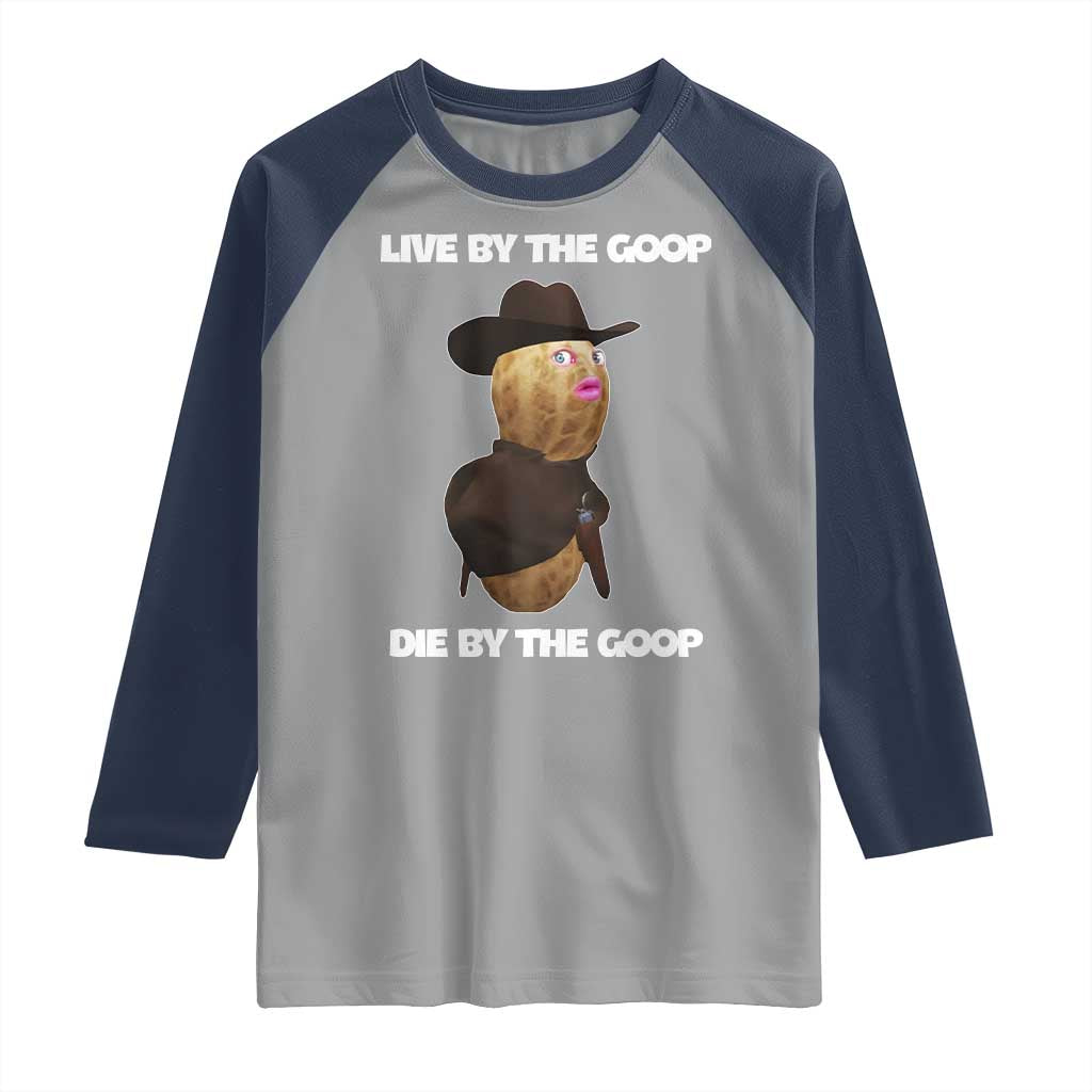 Cowboy Peanut Meme Raglan Shirt Live By The Goop Die By The Goop - Wonder Print Shop
