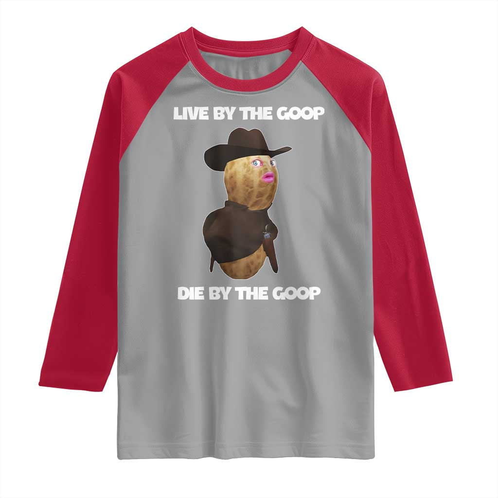 Cowboy Peanut Meme Raglan Shirt Live By The Goop Die By The Goop - Wonder Print Shop