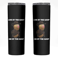 Cowboy Peanut Meme Skinny Tumbler Live By The Goop Die By The Goop - Wonder Print Shop