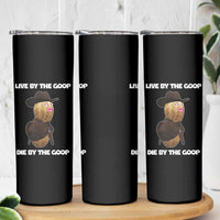 Cowboy Peanut Meme Skinny Tumbler Live By The Goop Die By The Goop - Wonder Print Shop