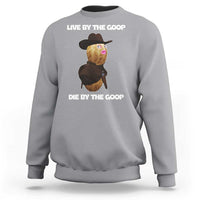 Cowboy Peanut Meme Sweatshirt Live By The Goop Die By The Goop - Wonder Print Shop