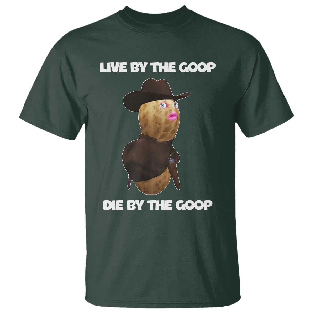 Cowboy Peanut Meme T Shirt Live By The Goop Die By The Goop - Wonder Print Shop