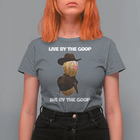 Cowboy Peanut Meme T Shirt For Women Live By The Goop Die By The Goop - Wonder Print Shop