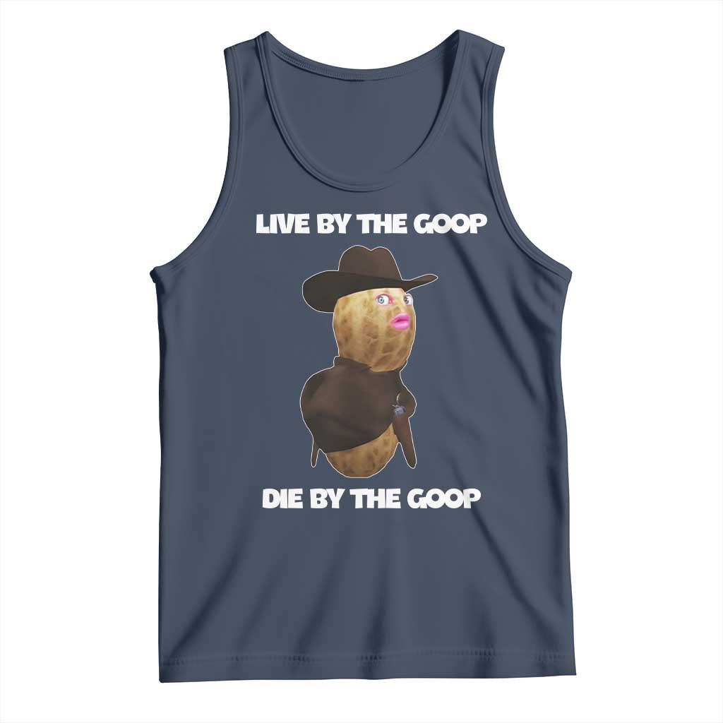 Cowboy Peanut Meme Tank Top Live By The Goop Die By The Goop - Wonder Print Shop