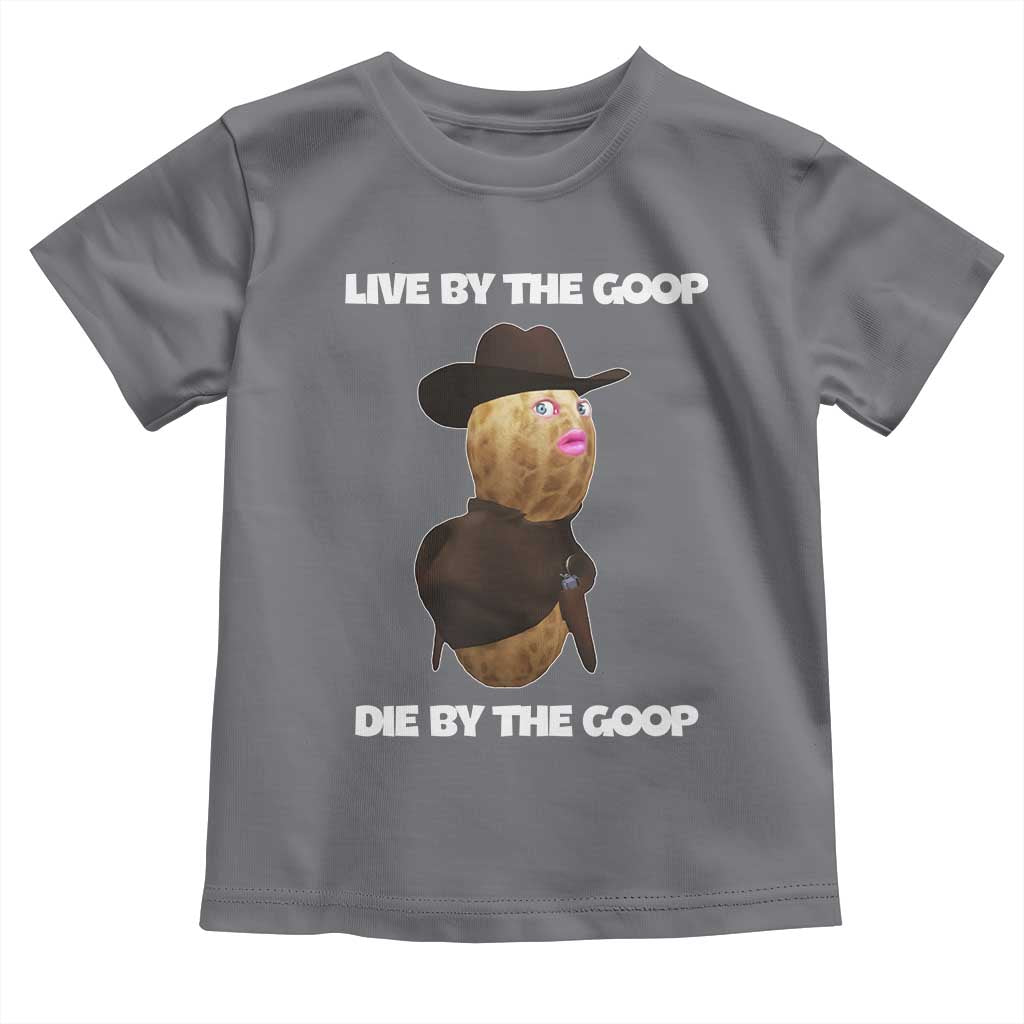 Cowboy Peanut Meme Toddler T Shirt Live By The Goop Die By The Goop - Wonder Print Shop