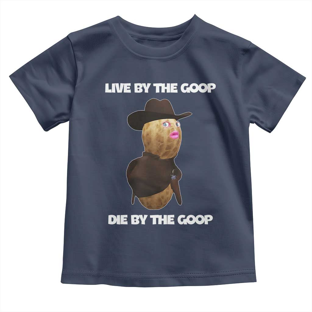 Cowboy Peanut Meme Toddler T Shirt Live By The Goop Die By The Goop - Wonder Print Shop