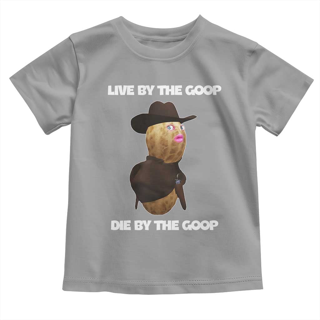 Cowboy Peanut Meme Toddler T Shirt Live By The Goop Die By The Goop - Wonder Print Shop