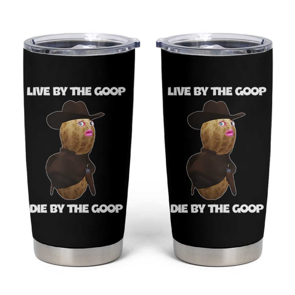 Cowboy Peanut Meme Tumbler Cup Live By The Goop Die By The Goop - Wonder Print Shop