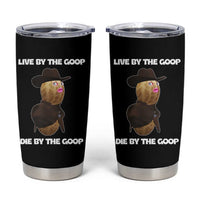Cowboy Peanut Meme Tumbler Cup Live By The Goop Die By The Goop - Wonder Print Shop
