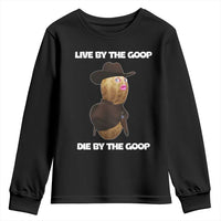 Cowboy Peanut Meme Youth Sweatshirt Live By The Goop Die By The Goop - Wonder Print Shop
