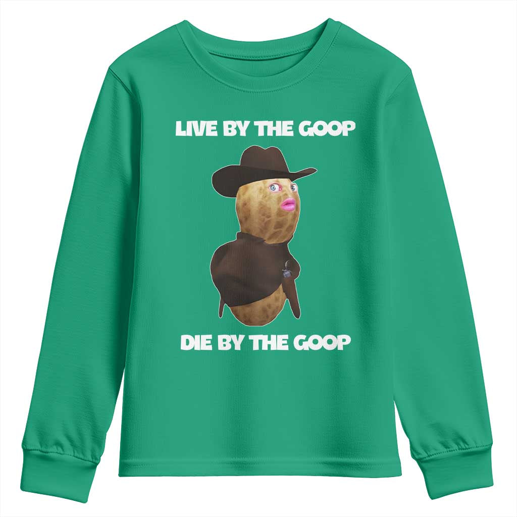 Cowboy Peanut Meme Youth Sweatshirt Live By The Goop Die By The Goop - Wonder Print Shop