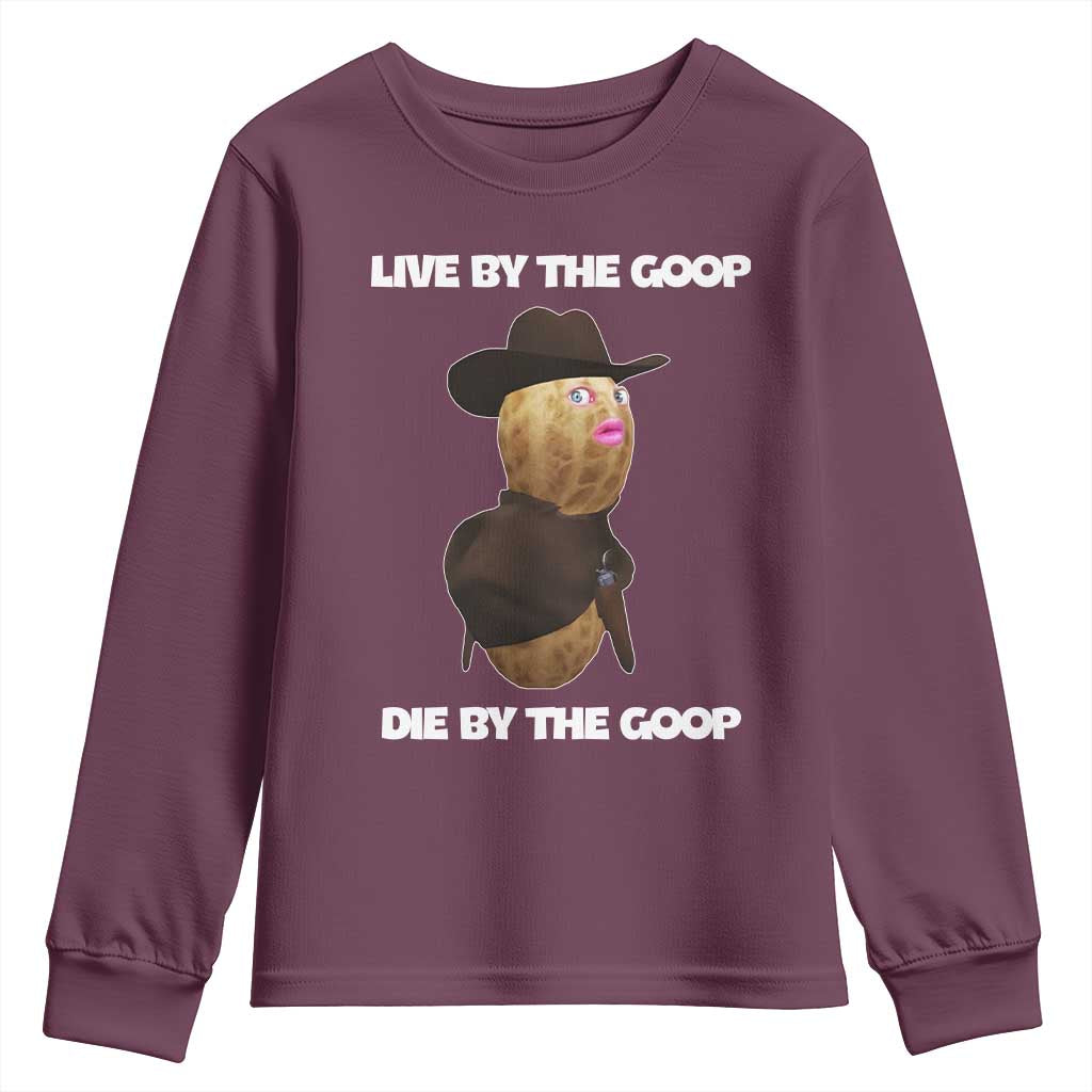 Cowboy Peanut Meme Youth Sweatshirt Live By The Goop Die By The Goop - Wonder Print Shop