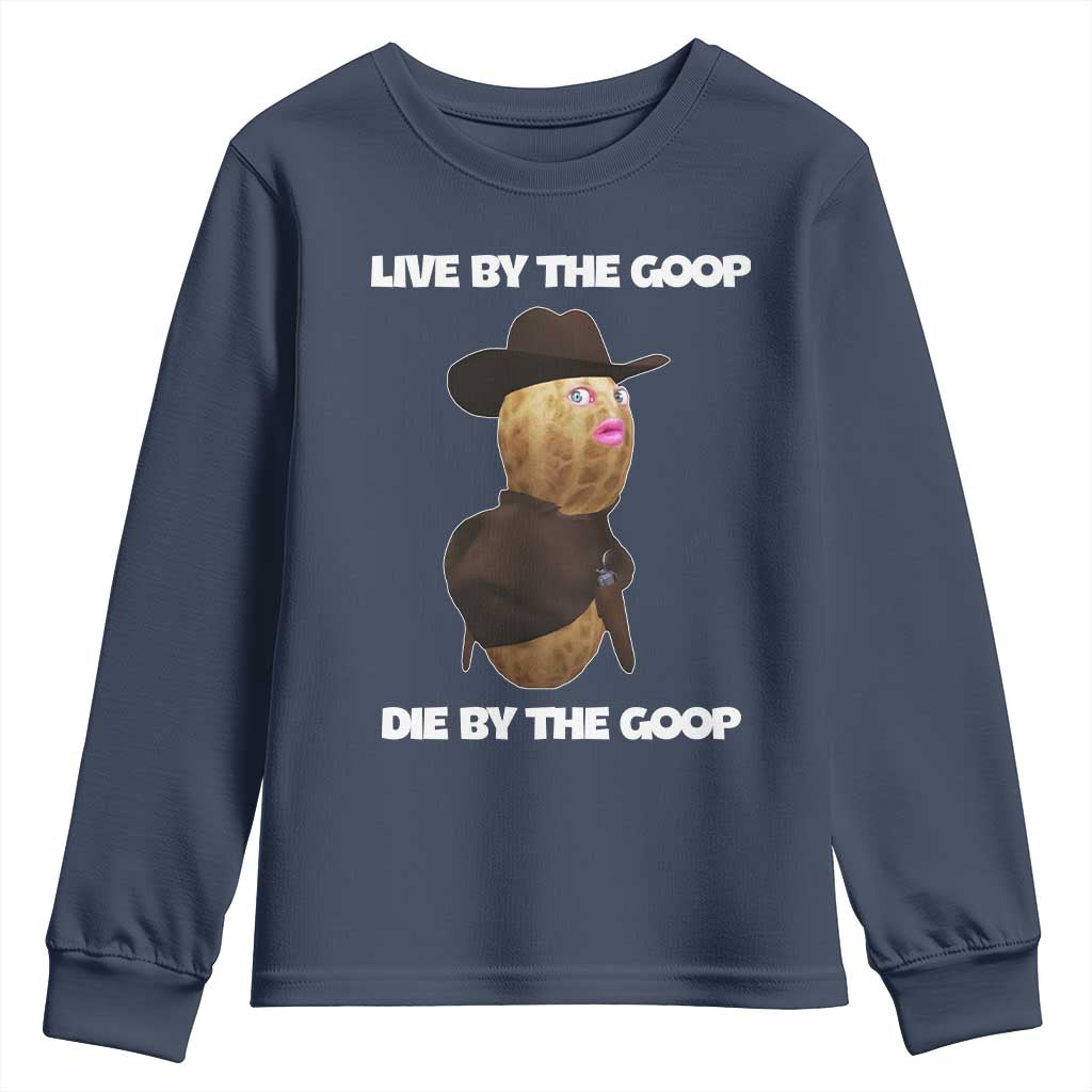 Cowboy Peanut Meme Youth Sweatshirt Live By The Goop Die By The Goop - Wonder Print Shop