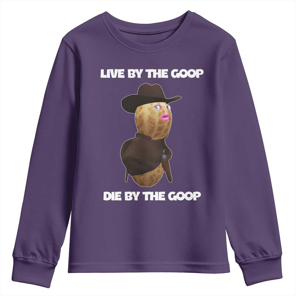 Cowboy Peanut Meme Youth Sweatshirt Live By The Goop Die By The Goop - Wonder Print Shop