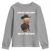 Cowboy Peanut Meme Youth Sweatshirt Live By The Goop Die By The Goop - Wonder Print Shop
