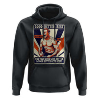 Good Better Best Shirtless Ben Hoodie Retro Funny Football Coach Meme Gift for Fans - Wonder Print Shop