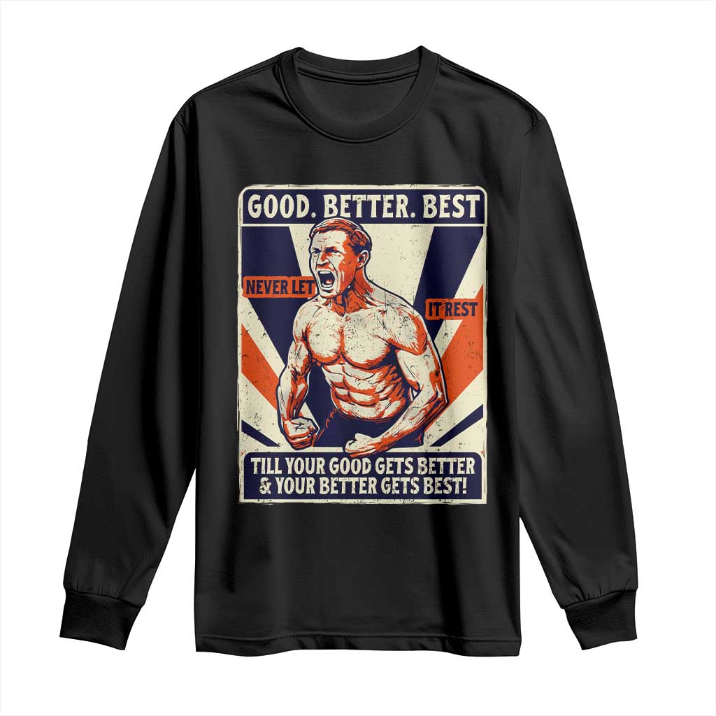 Good Better Best Shirtless Ben Long Sleeve Shirt Retro Funny Football Coach Meme Gift for Fans - Wonder Print Shop