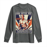 Good Better Best Shirtless Ben Long Sleeve Shirt Retro Funny Football Coach Meme Gift for Fans - Wonder Print Shop