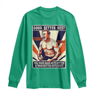 Good Better Best Shirtless Ben Long Sleeve Shirt Retro Funny Football Coach Meme Gift for Fans - Wonder Print Shop